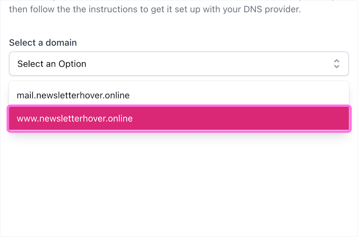 Select your custom domain with "www". Remember that is for your web domain while "mail" will be for your email sending domain. 